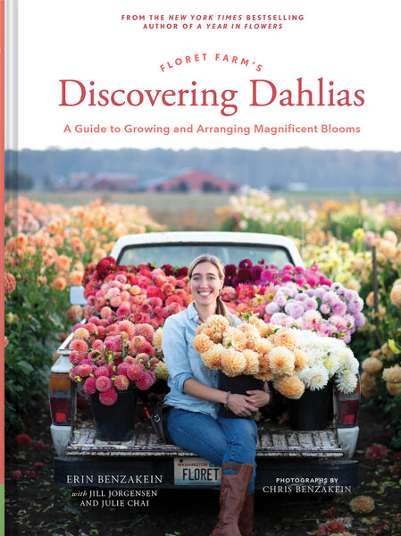 Floret Farms Discovering Dahlias - Erin Benzakein